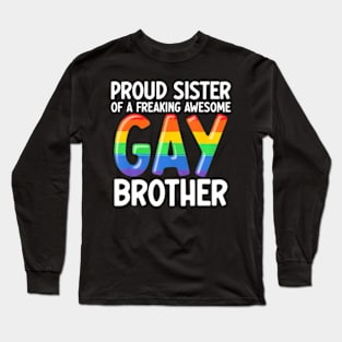 LGBTQ Ally Proud Sister Of A Freaking Awesome Gay Brother Long Sleeve T-Shirt